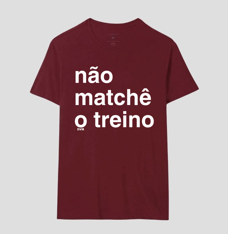 Camiseta Não Matchê o Treino (masculina e feminina) - Imagem 16