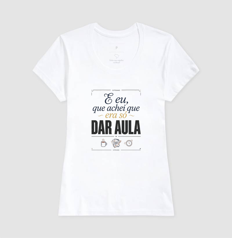 Camiseta Unissex Algodão Achei Que Era Só Dar Aula - Imagem 5