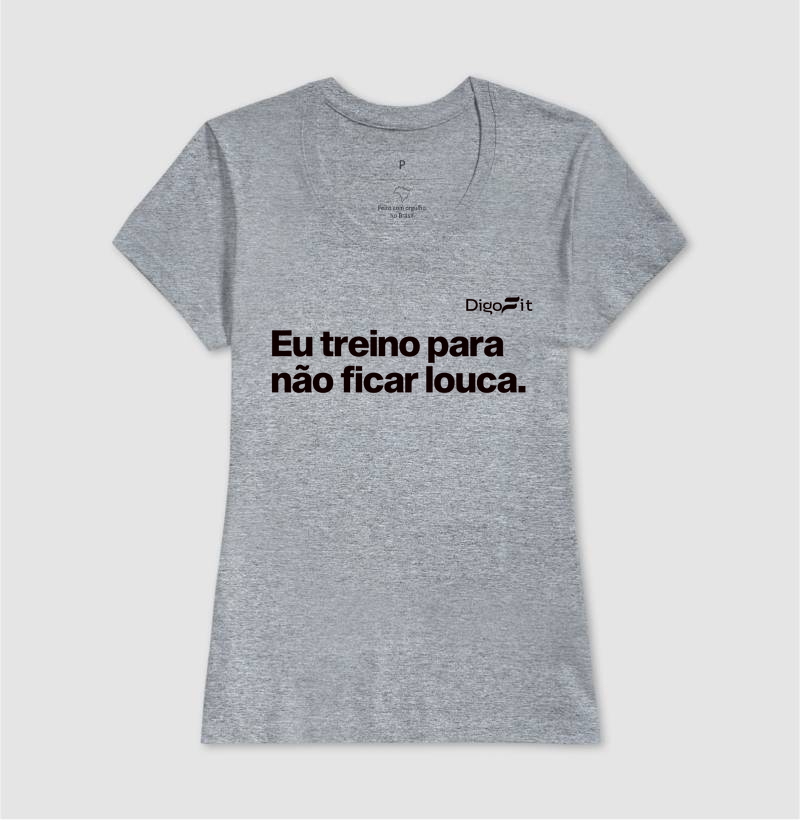 CAMISETA ACADEMIA EU TREINO PARA NÃO FICAR LOUCA - Imagem 9