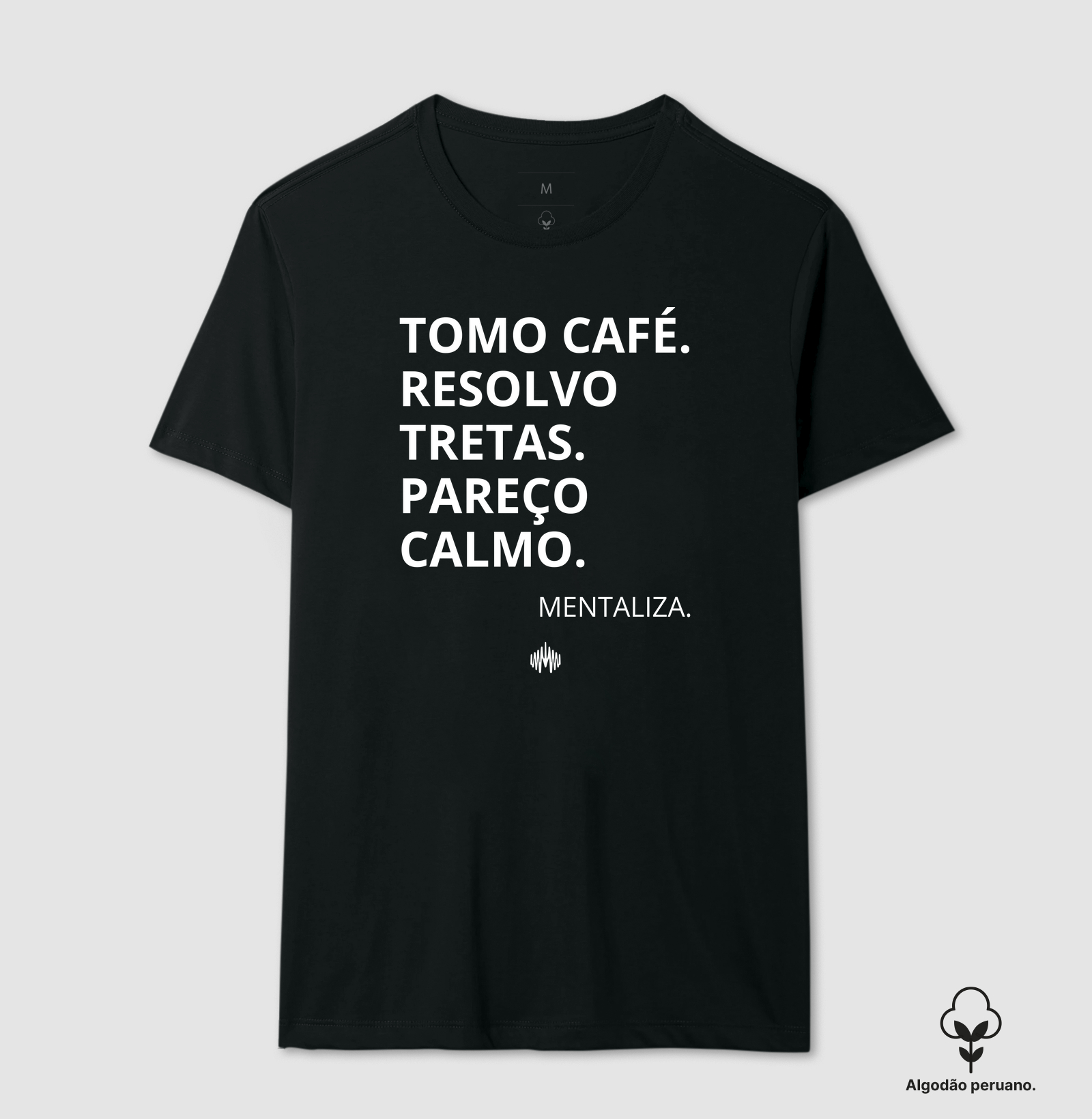 Tomo café. Resolvo tretas. Pareço calmo(a).