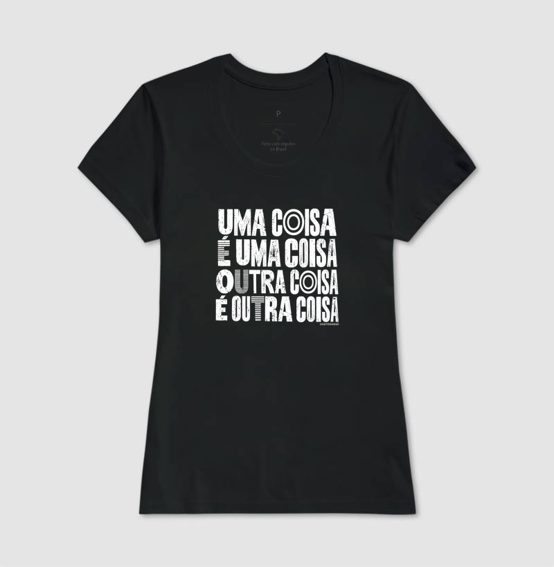 Camiseta Uma coisa é uma coisa , outra coisa é outra coisa. - Imagem 3