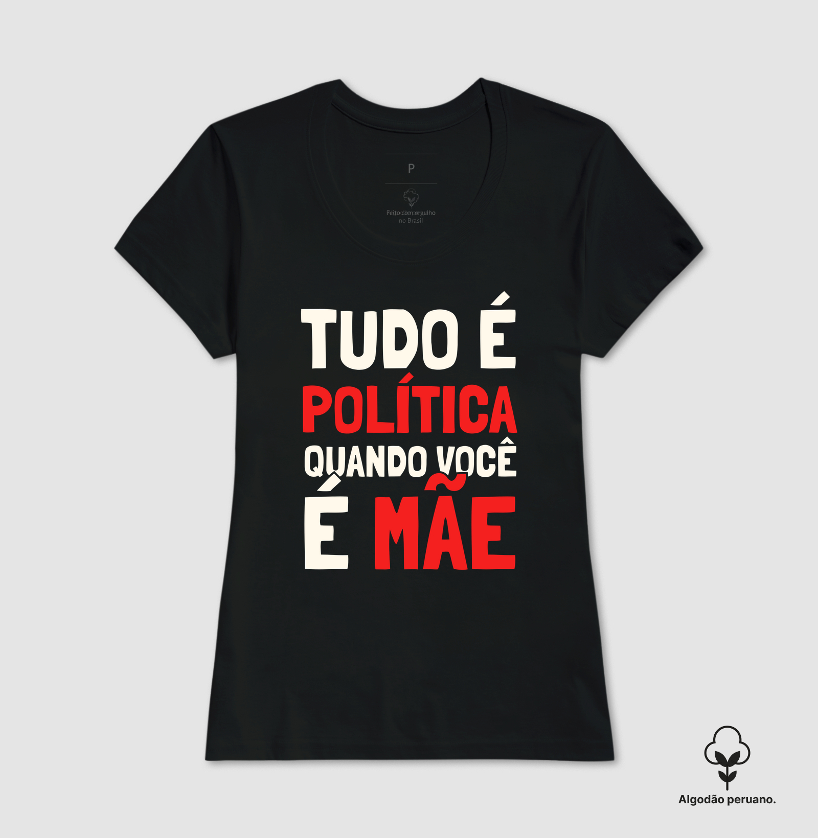 Tudo é Política Quando Você é Mãe Algodão Peruano - Imagem 3