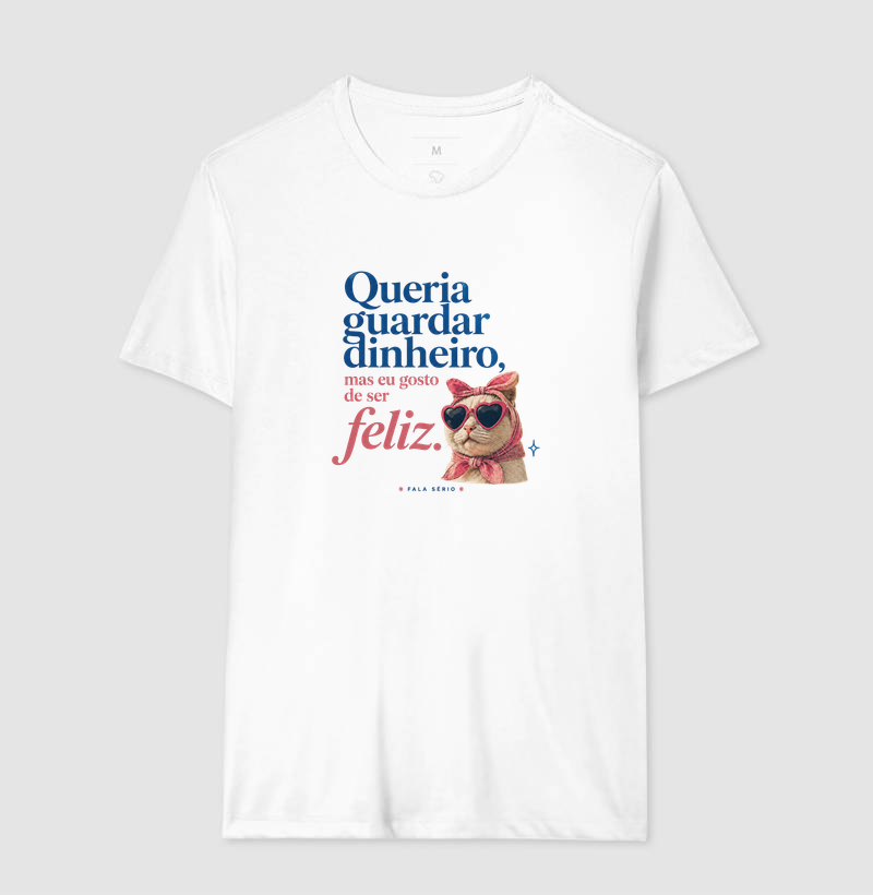 Camiseta Queria Guardar Dinheiro Gosto De Ser Feliz  - Imagem 6