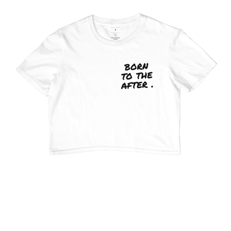 BORN TO THE AFTER — Camiseta Cropped - Imagem 3