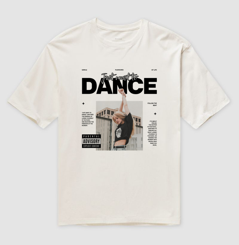 JUST WANT TO DANCE — Camiseta Oversized - Imagem 5