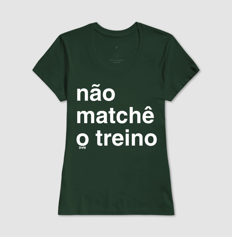 Camiseta Não Matchê o Treino (masculina e feminina) - Imagem 11