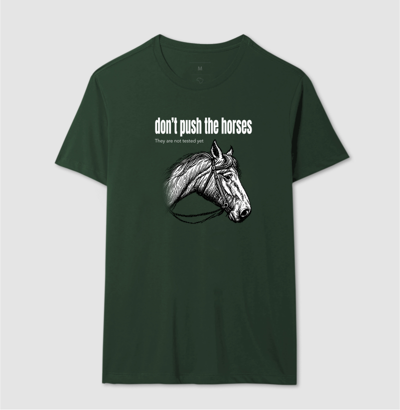 Don't Push the Horses | They Are Not Tested Yet | Go Horse - Imagem 8