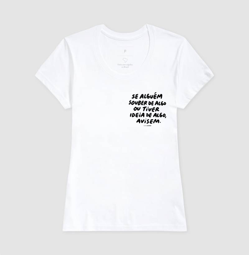 Camiseta Se Alguém Souber de Algo, Avisem - Imagem 5