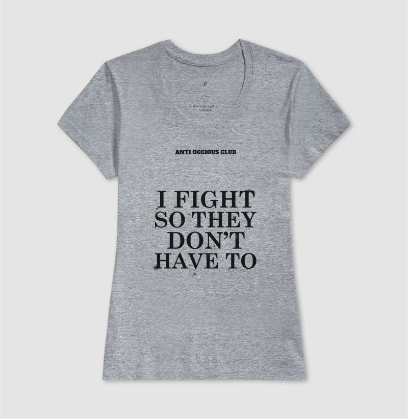 Camiseta - I FIGHT SO THEY DON'T HAVE TO - Imagem 9