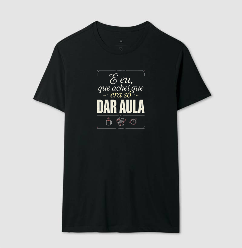 Camiseta Unissex Algodão Achei Que Era Só Dar Aula - Imagem 2