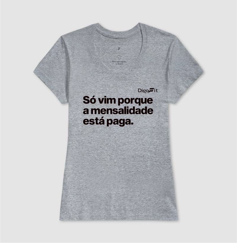 CAMISETA ACADEMIA SÓ VIM PORQUE A MENSALIDADE ESTÁ PAGA - Imagem 9