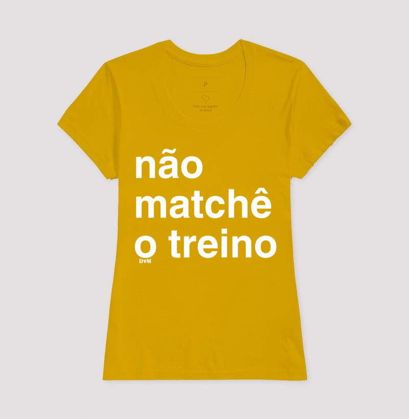 Camiseta Não Matchê o Treino (masculina e feminina) - Imagem 13