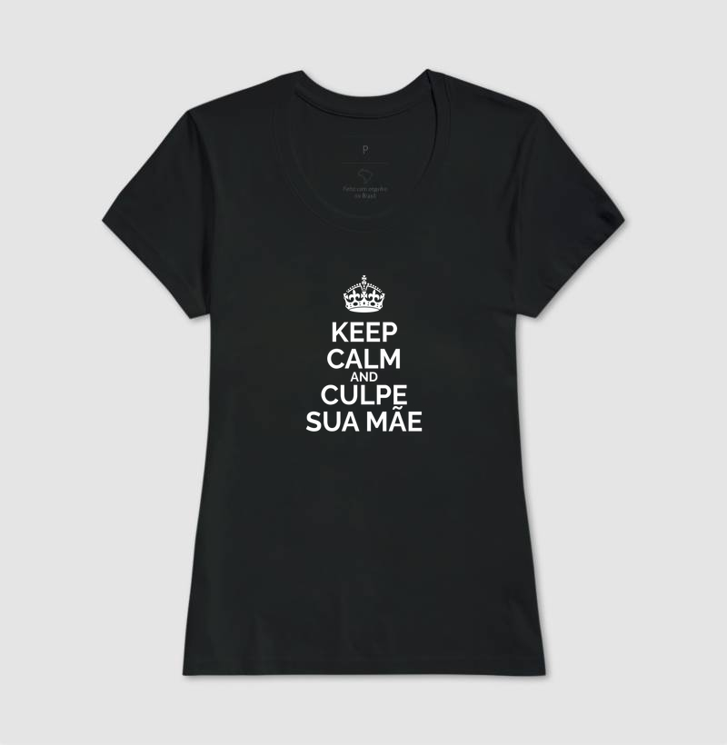 Keep Calm And Culpe Sua Mãe - Imagem 3