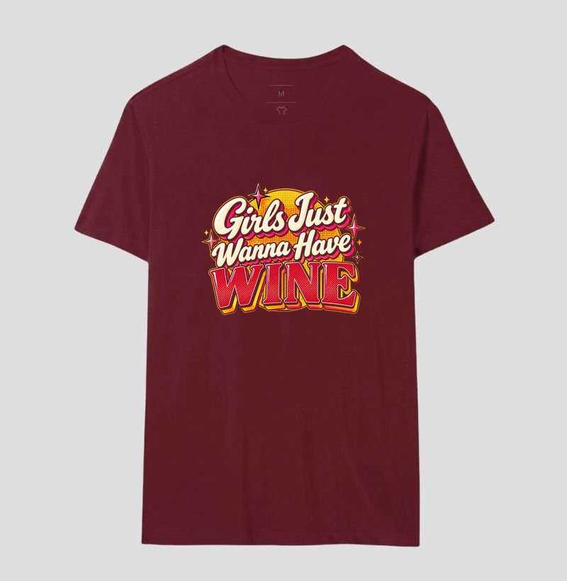 Camiseta Girls Just Wanna Have Wine – Estampa Retrô de Vinho - Imagem 16