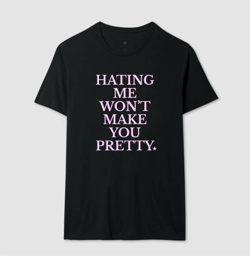 Camiseta 'Hating Me Won't Make You Pretty'  - Imagem 2
