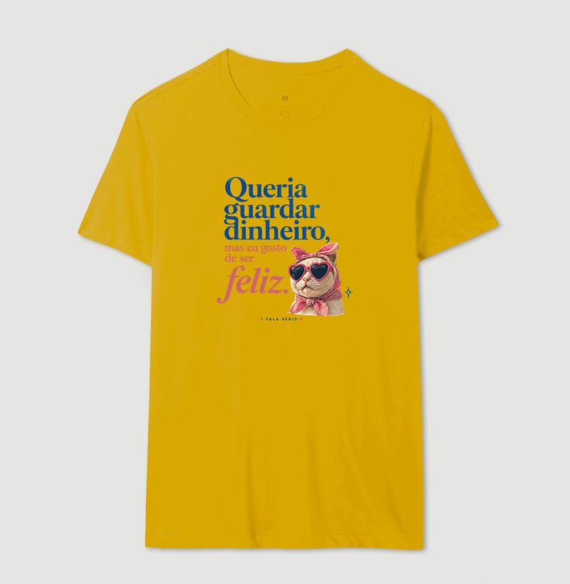 Camiseta Queria Guardar Dinheiro Gosto De Ser Feliz  - Imagem 15