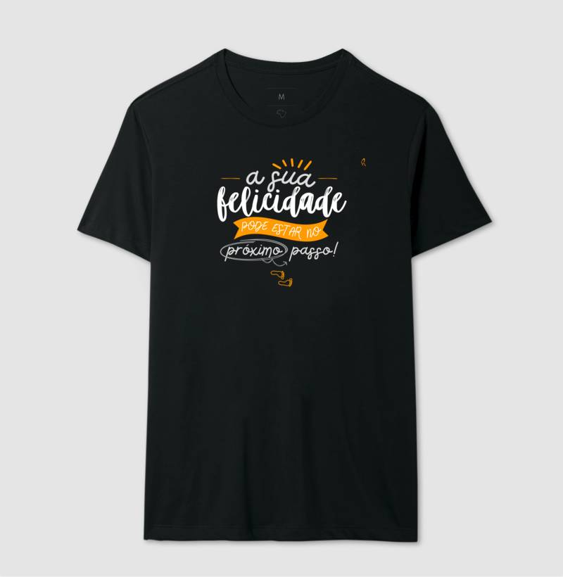Camiseta - A sua felicidade pode estar no próximo passo