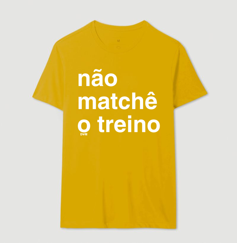Camiseta Não Matchê o Treino (masculina e feminina) - Imagem 12