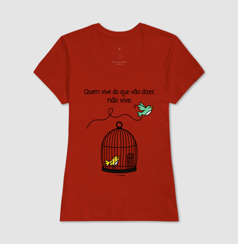 Camiseta Quem Vive do Que Vão Dizer, Não Vive - Imagem 7