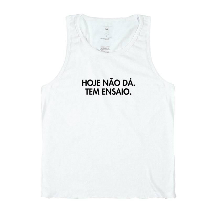 Hoje não dá. Tem ensaio.