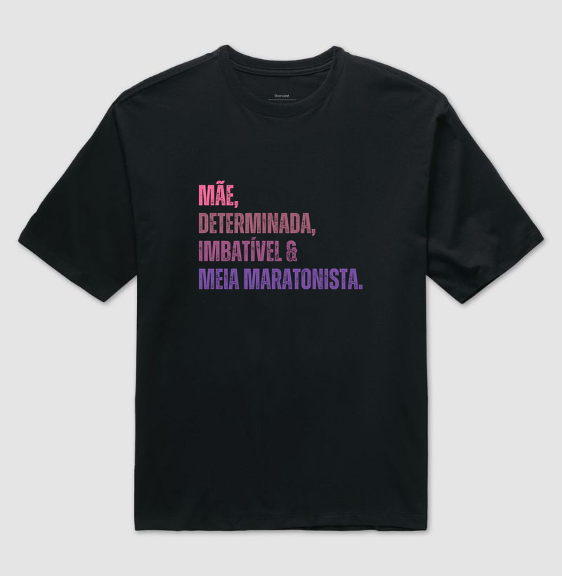 Camiseta Oversized Corrida - Mãe, Determinada, Imbatível e Meia Maratonista - Imagem 2
