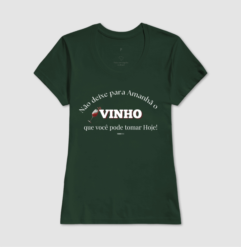Camiseta Vinho Hoje, Sempre! - Imagem 11