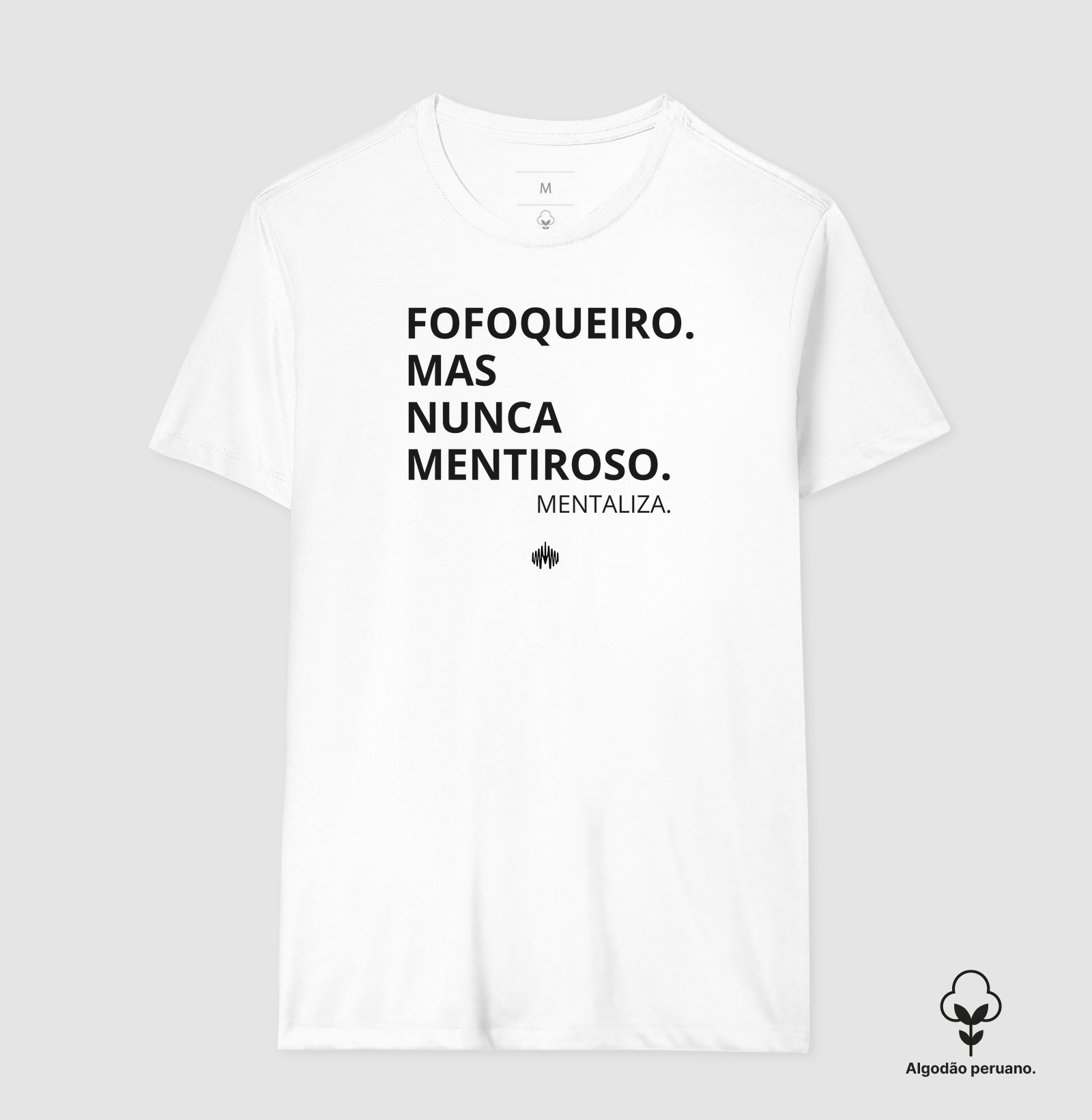 Fofoqueiro(a). Mas, nunca mentiroso(a). - Camiseta Algodão Peruano
