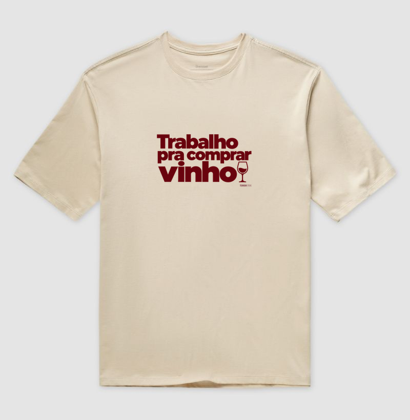 Camiseta Oversized Trabalho pra Comprar Vinho – Frase Divertida de Vinho - Imagem 3
