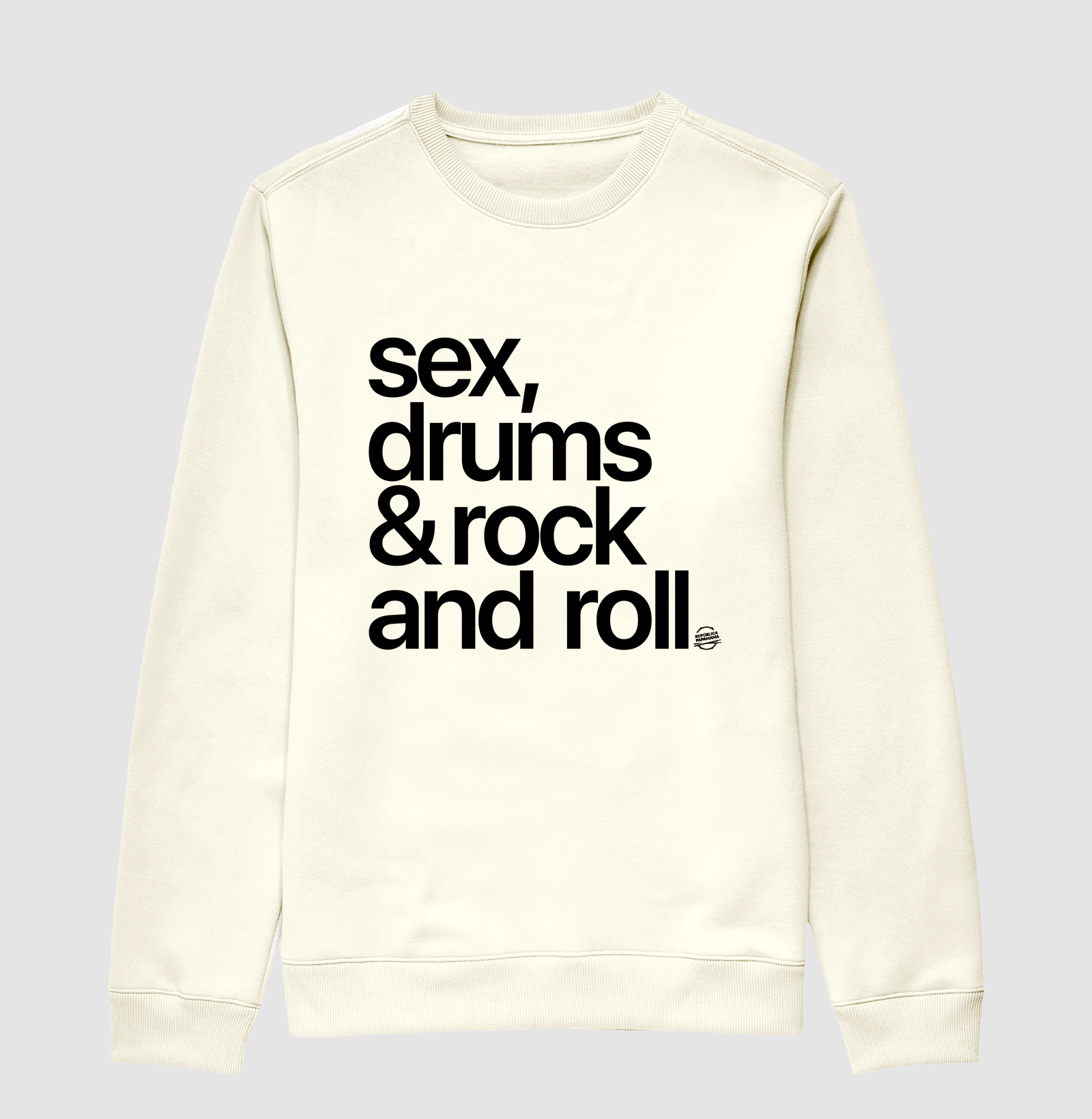 Sex, drums & Rock and Roll