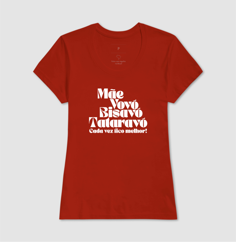 Camiseta Cada Vez Fico Melhor — Mãe, Vovó, Bisavó e Tataravó - Imagem 7