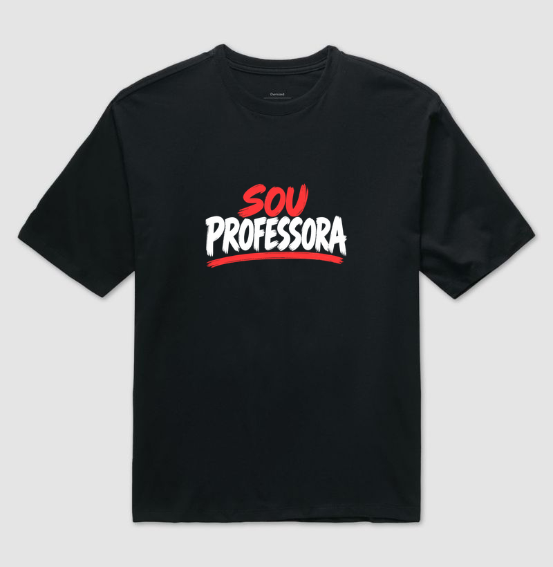 Camiseta Oversized Sou Professora - Letras Brancas