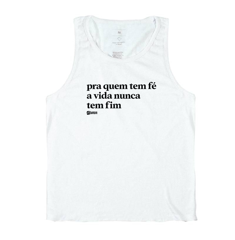 Pra quem tem fé a vida nunca tem fim