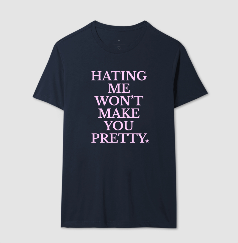 Camiseta 'Hating Me Won't Make You Pretty'  - Imagem 4