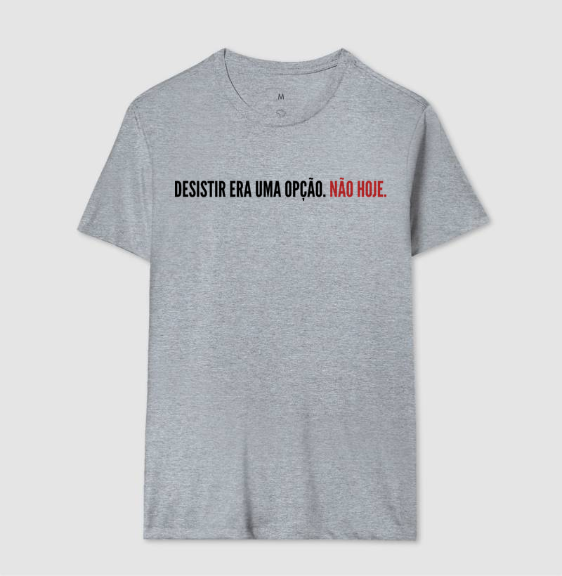 Camisa - Desistir Era Uma Opção. Não Hoje. - Imagem 3
