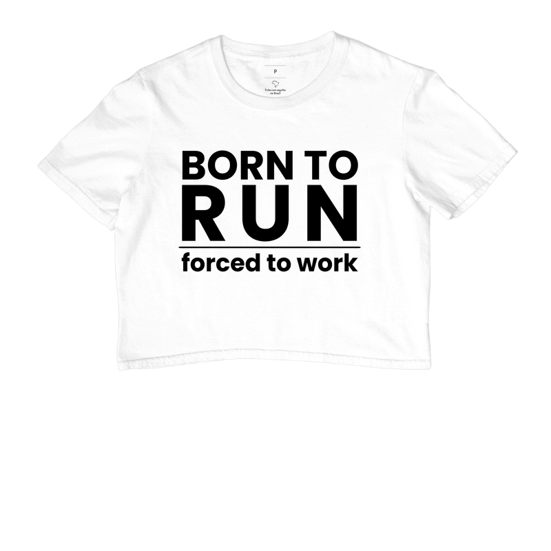 Cropped Corrida - Born To Run Forced To Work - Imagem 3