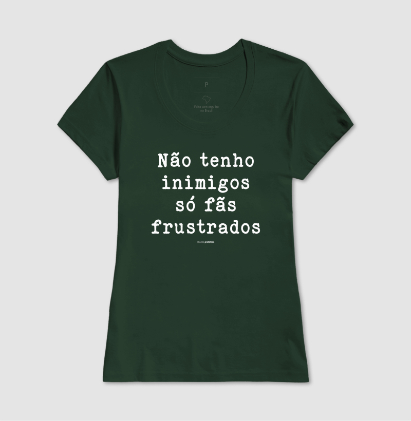 Não Tenho Inimigos, Só Fãs Frustrados (estampa G) - Imagem 13