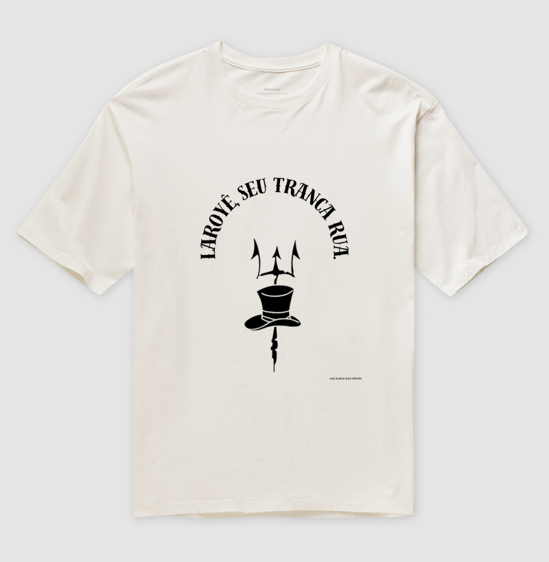 Laroyê, Seu Tranca Rua. - Camiseta Oversized
