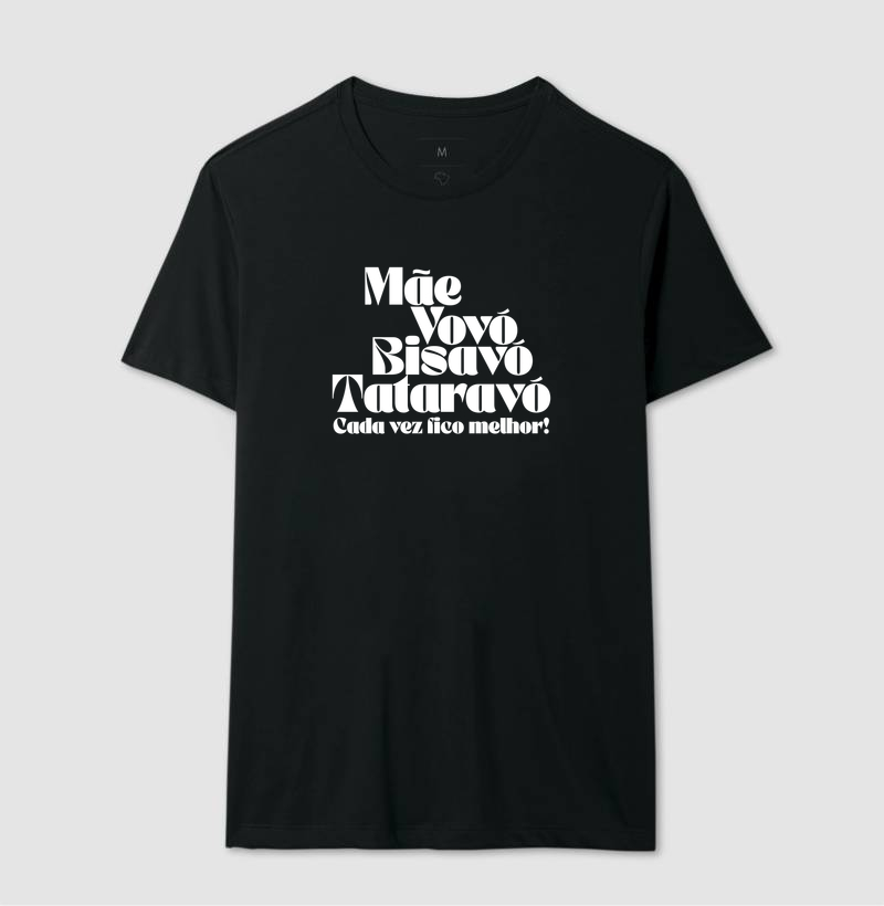 Camiseta Cada Vez Fico Melhor — Mãe, Vovó, Bisavó e Tataravó - Imagem 2