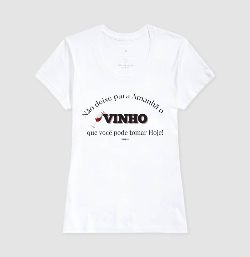 Camiseta Vinho Hoje, Sempre! - Imagem 5