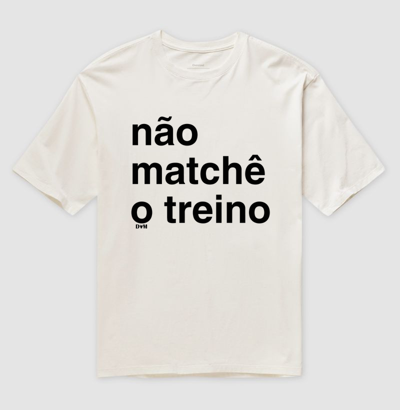 Camiseta Não Matchê o Treino (masculina e feminina) - Imagem 4
