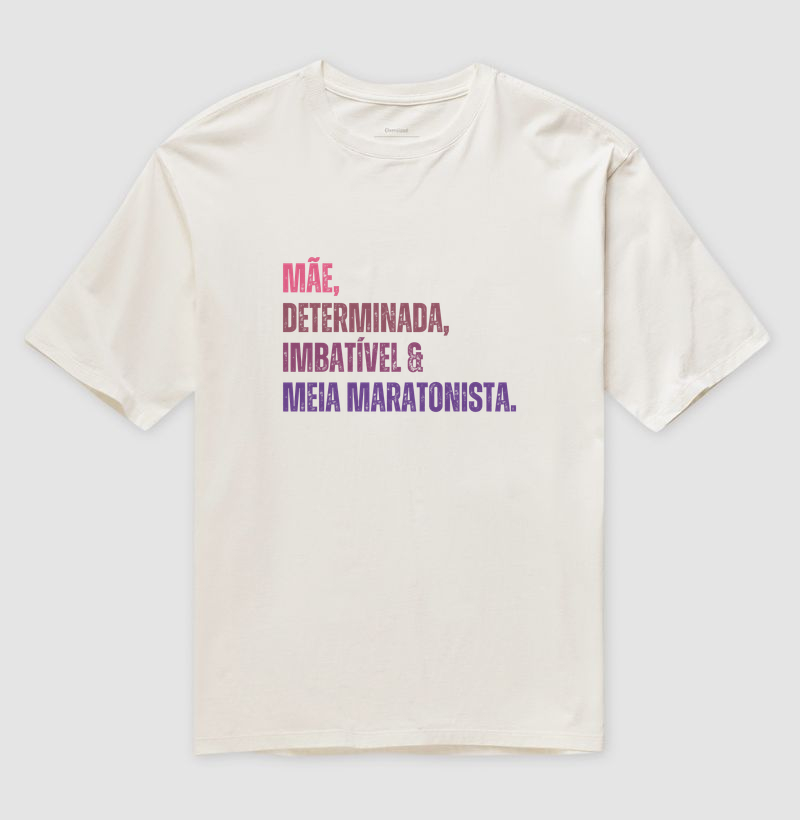 Camiseta Oversized Corrida - Mãe, Determinada, Imbatível e Meia Maratonista - Imagem 4