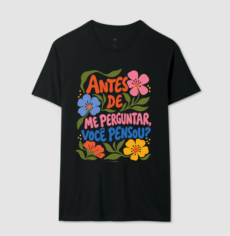 Camiseta Antes de Me Perguntar, Você Pensou? - Imagem 2