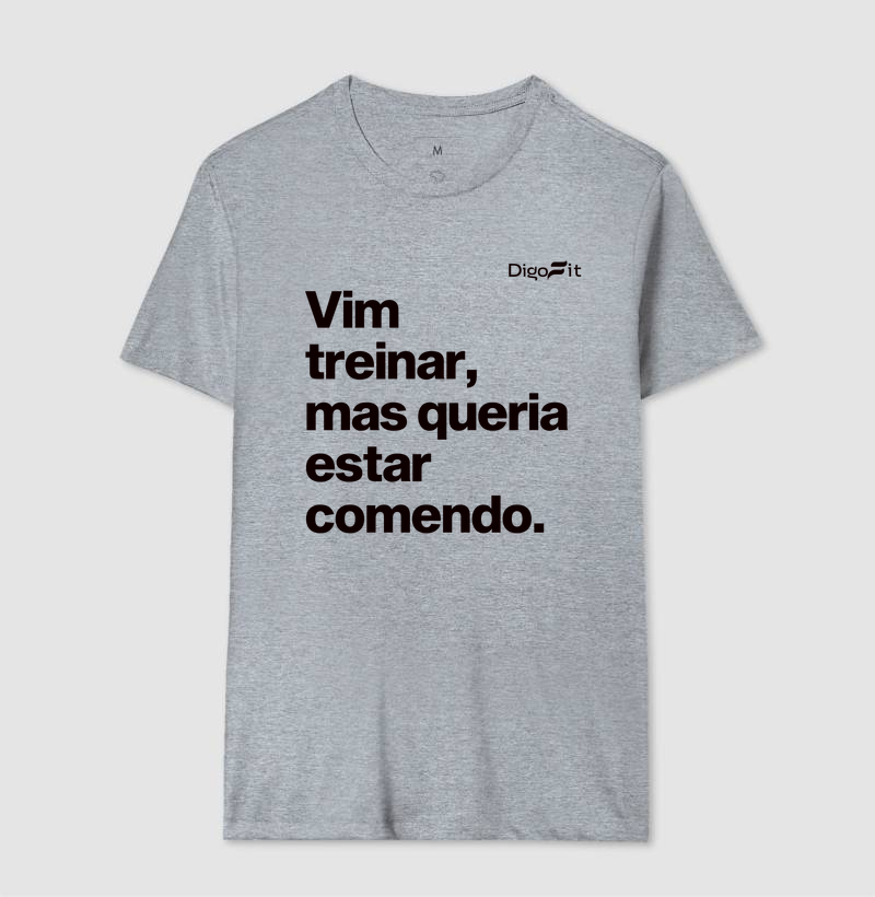 CAMISETA ACADEMIA VIM TREINAR MAS QUERIA ESTAR COMENDO - Imagem 8