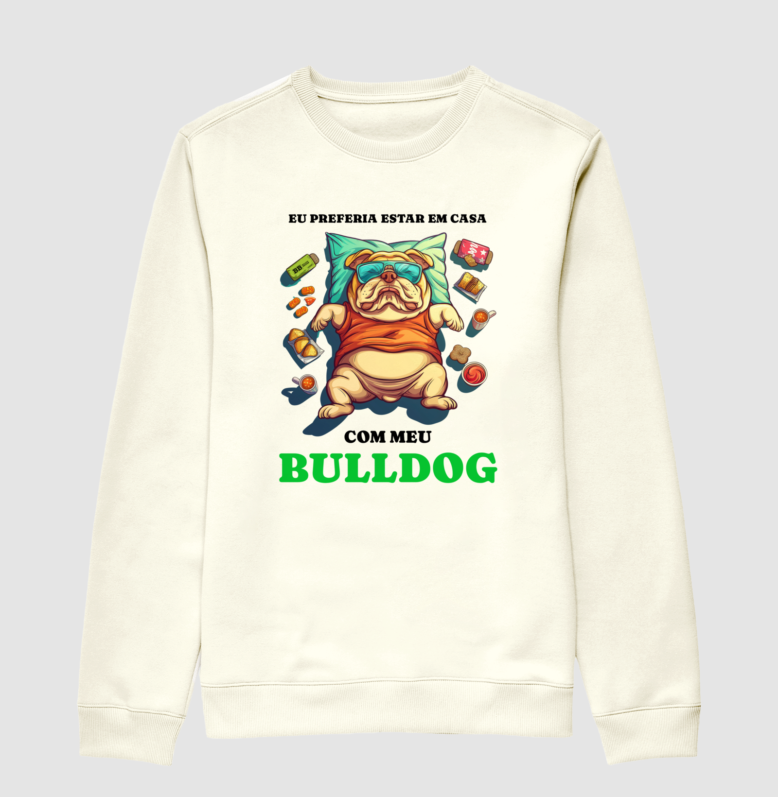 Sueter Bulldog Ingles "Eu preferia estar em casa"