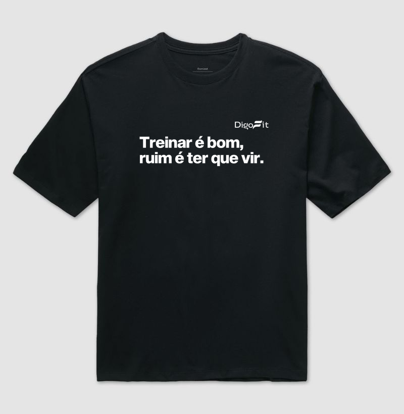 OVERSIZED ACADEMIA TREINAR É BOM RUIM É TER QUE VIR - Imagem 2