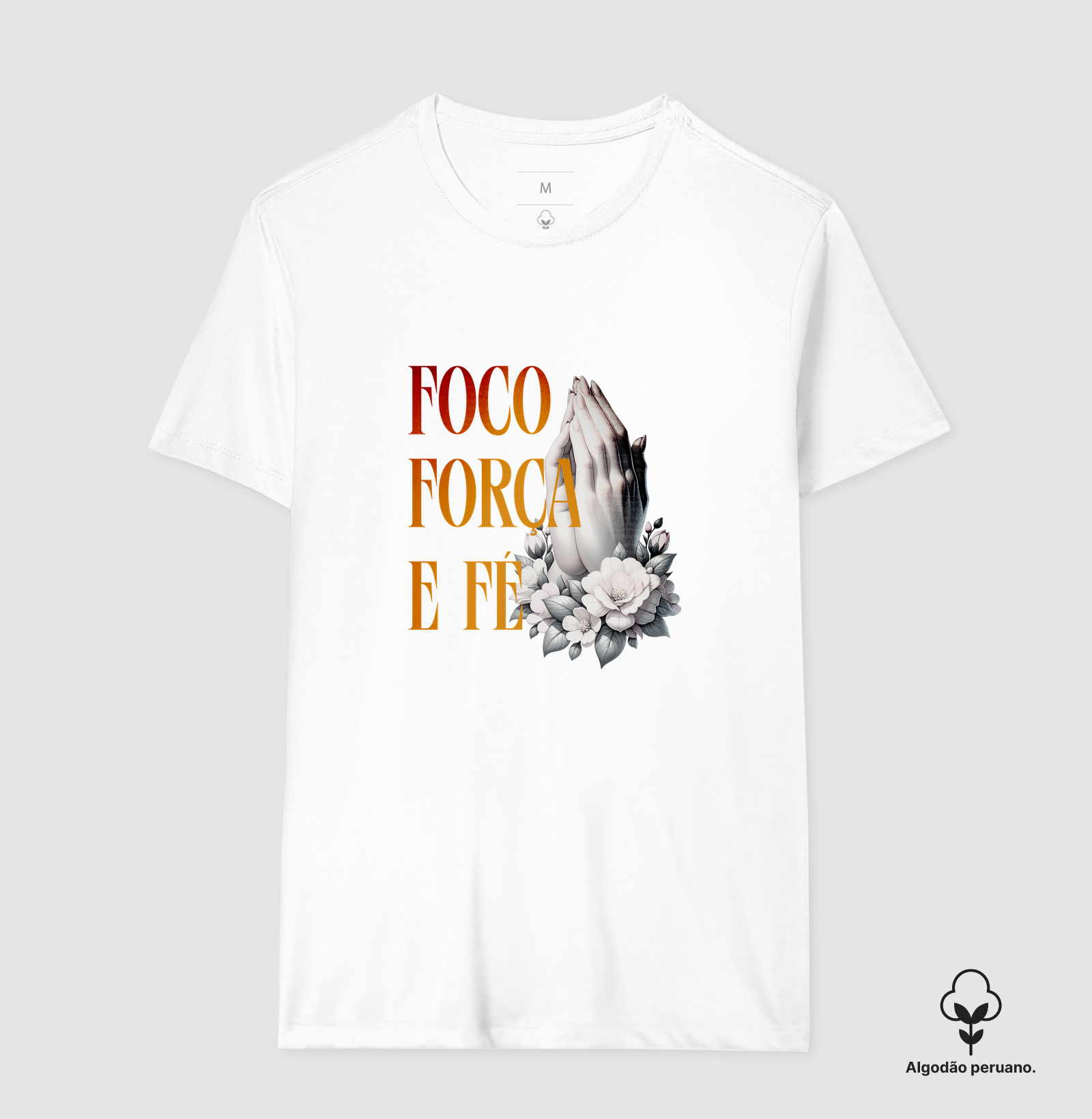Foco, Força e Fé - Algodão Peruano - Premium - Imagem 4