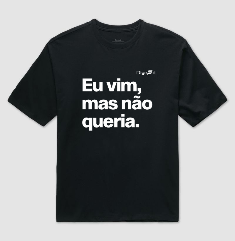OVERSIZED ACADEMIA EU VIM MAS NÃO QUERIA - Imagem 2