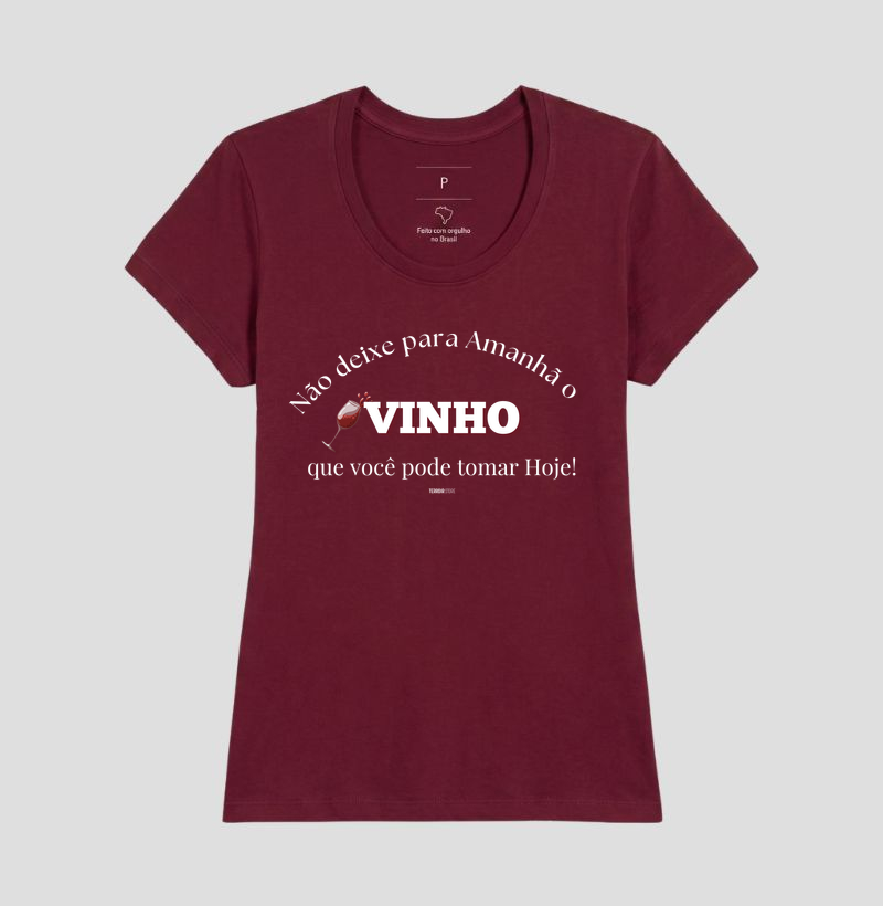 Camiseta Vinho Hoje, Sempre! - Imagem 17
