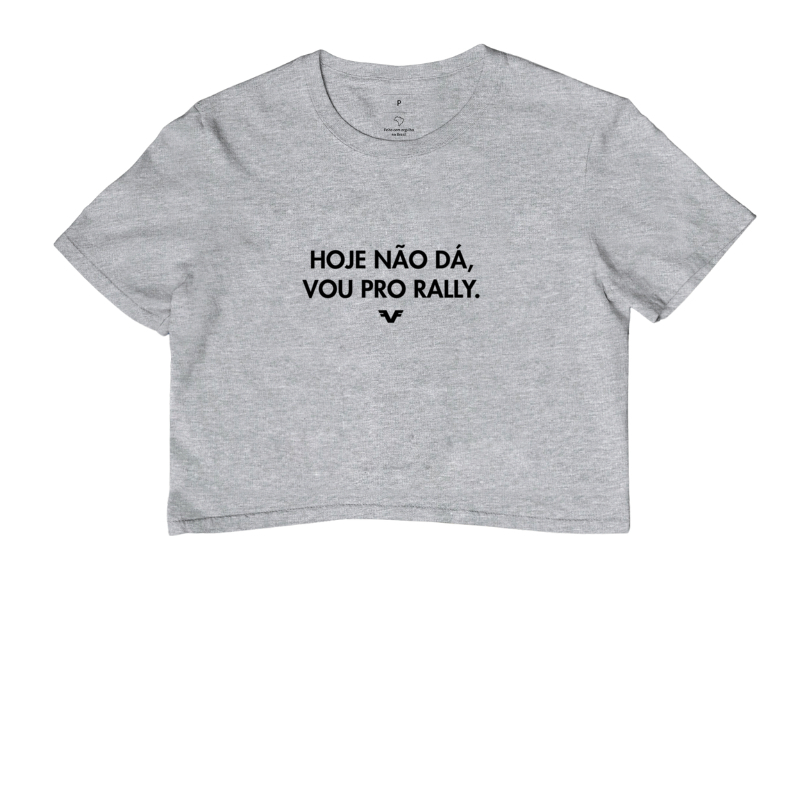 Cropped Hoje não dá, vou pro Rally
