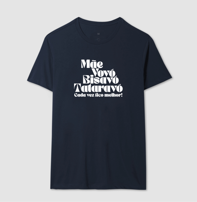Camiseta Cada Vez Fico Melhor — Mãe, Vovó, Bisavó e Tataravó - Imagem 4